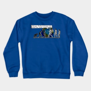 Stop Following Us Crewneck Sweatshirt